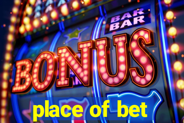 place of bet